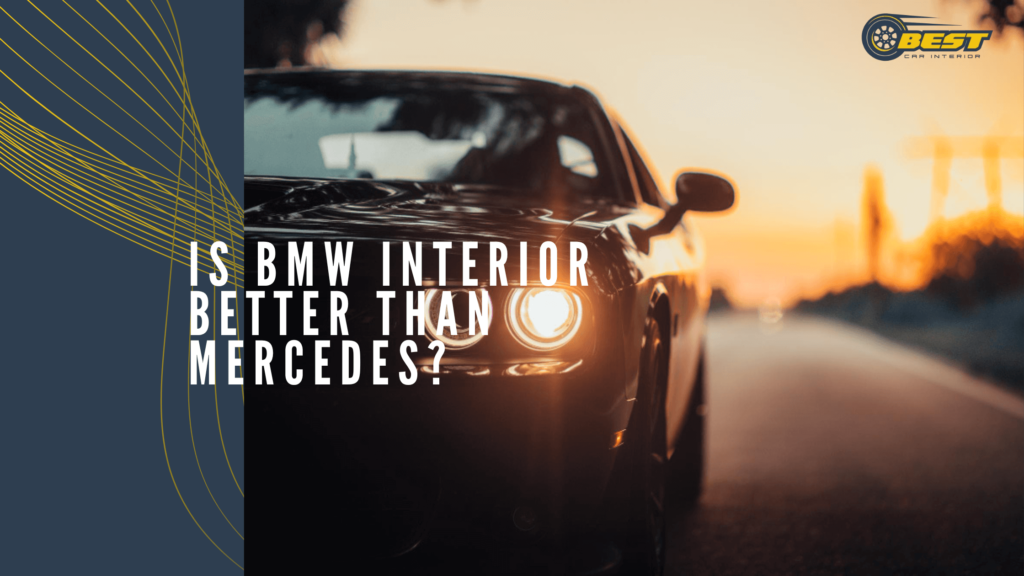 Is BMW interior better than Mercedes?