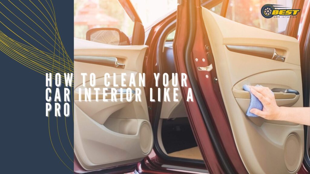 How to Clean Your Car Interior