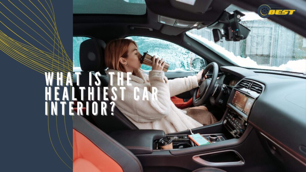 What is the healthiest car interior